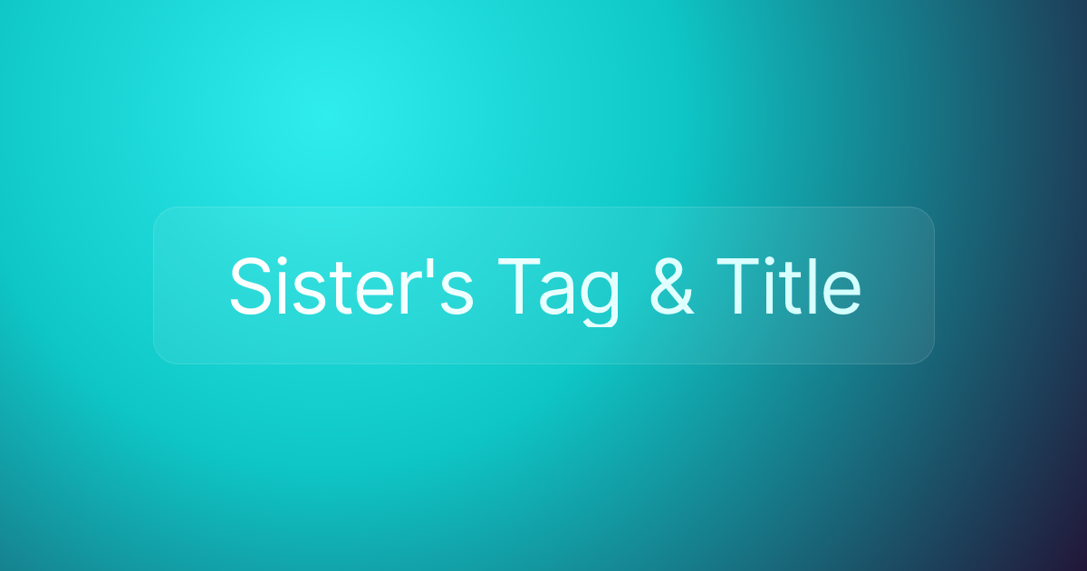 Sister's Tag & Title