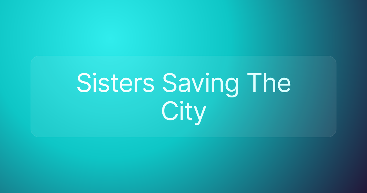 Sisters Saving The City