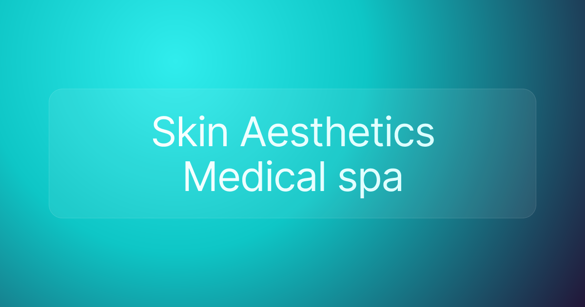 Skin Aesthetics Medical spa