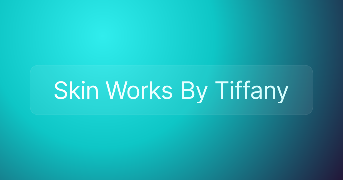 Skin Works By Tiffany
