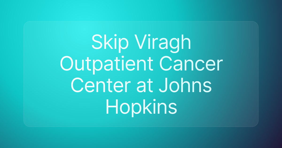 Skip Viragh Outpatient Cancer Center at Johns Hopkins