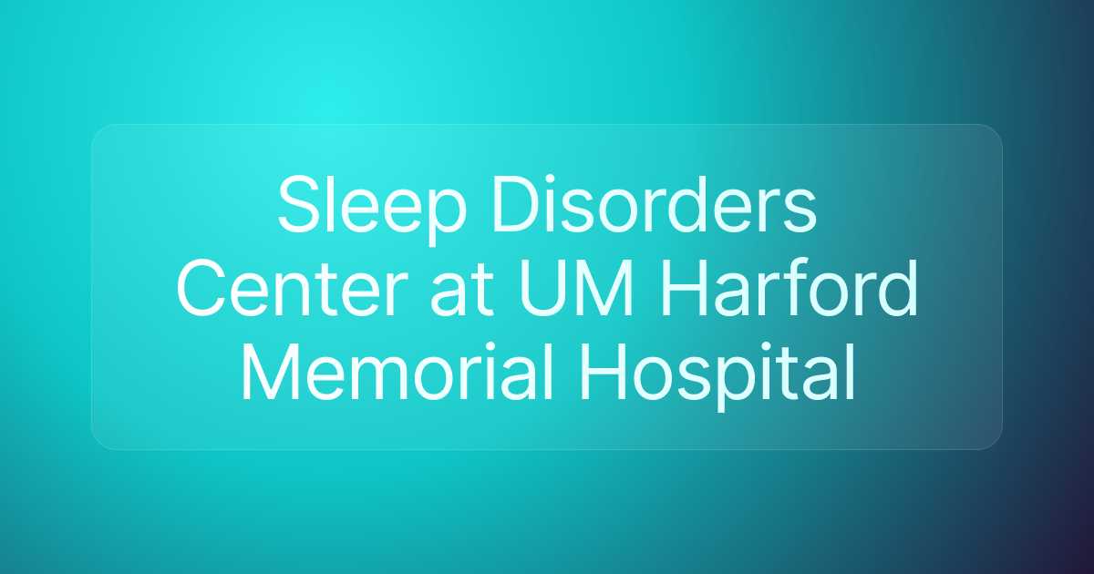 Sleep Disorders Center at UM Harford Memorial Hospital