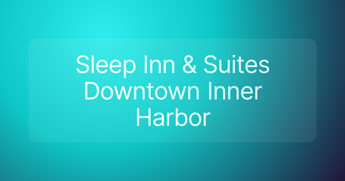 Sleep Inn & Suites Downtown Inner Harbor