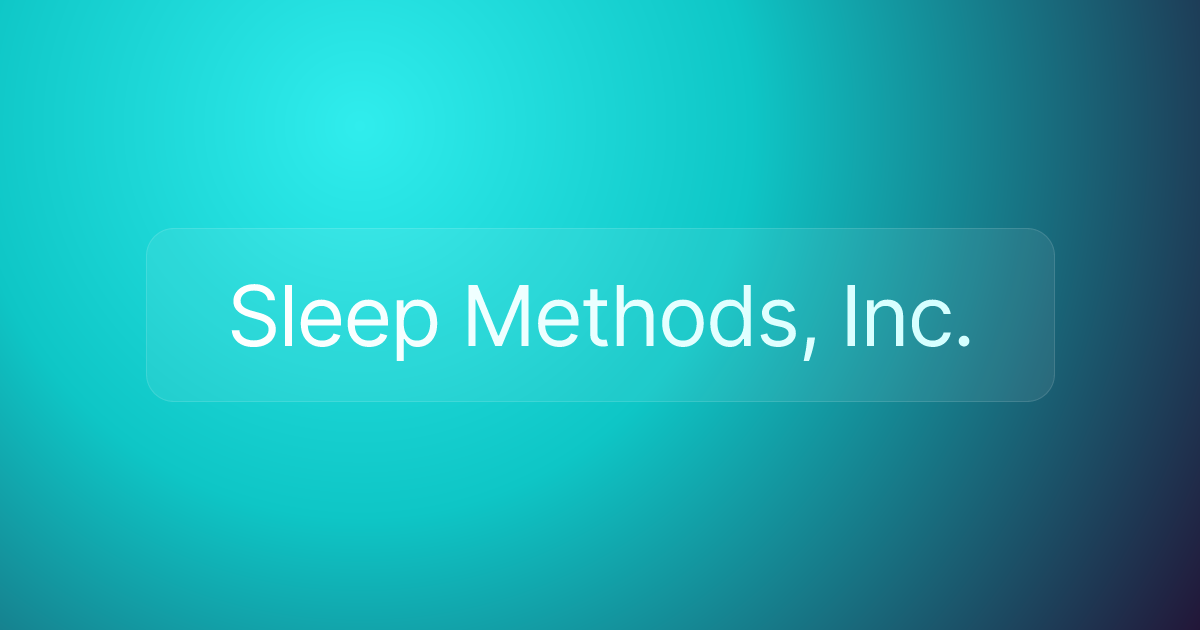 Sleep Methods, Inc.