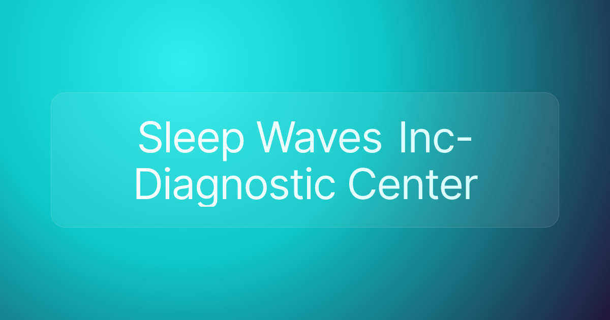 Sleep Waves Inc-Diagnostic Center