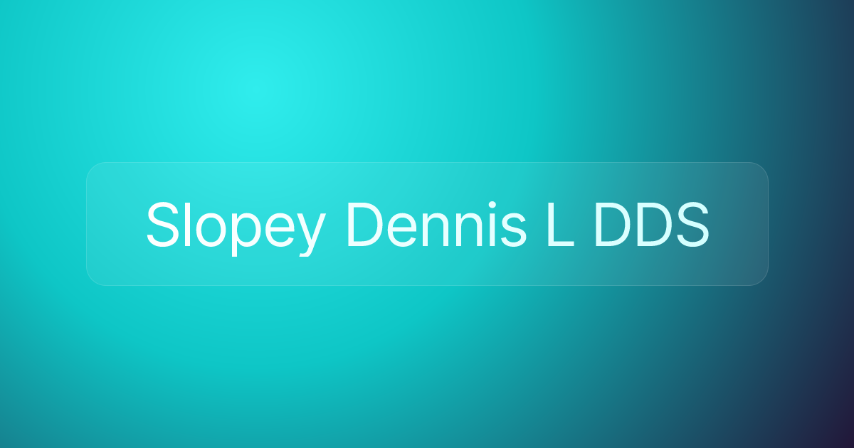Slopey Dennis L DDS