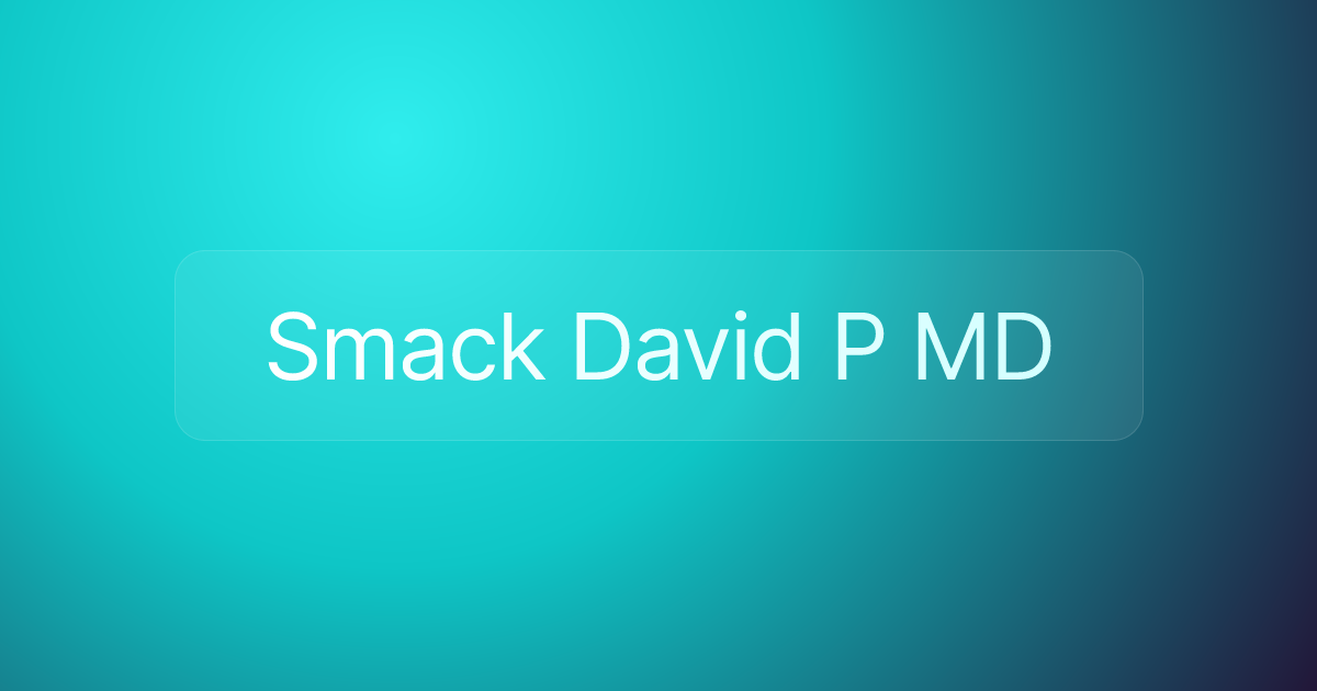 Smack David P MD