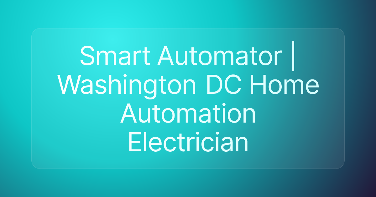 Smart Automator | Washington DC Home Automation Electrician