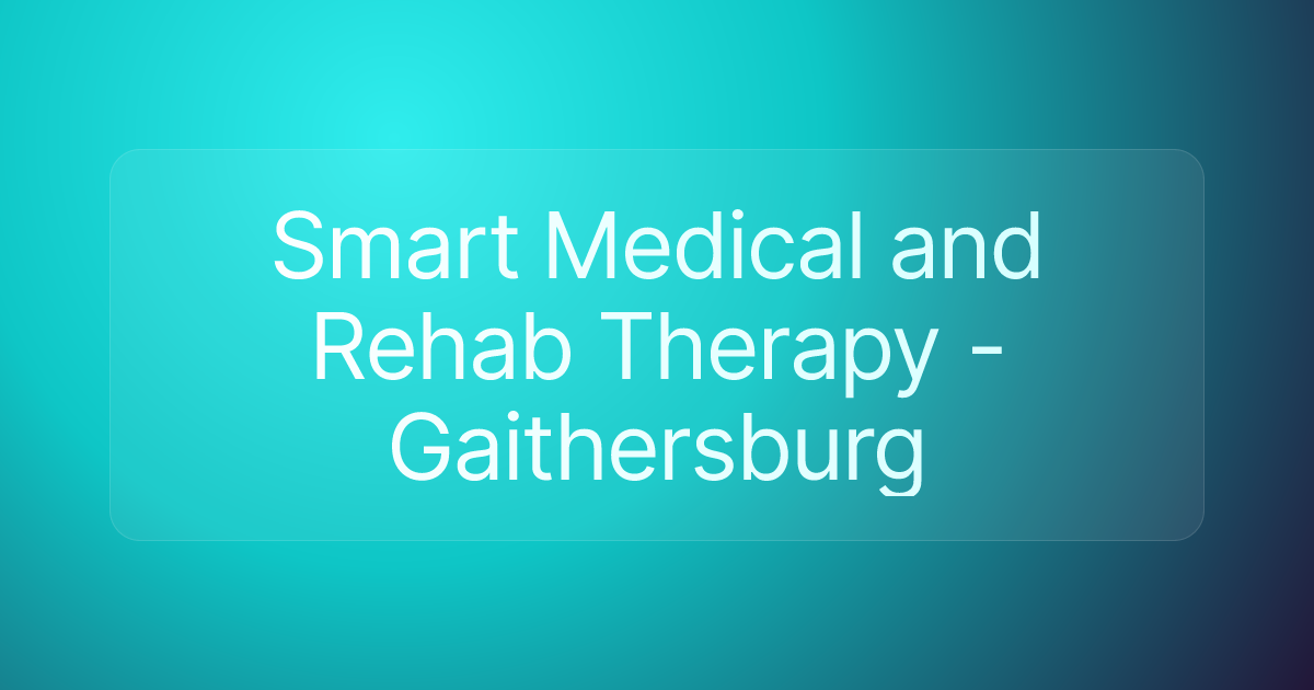 Smart Medical and Rehab Therapy - Gaithersburg