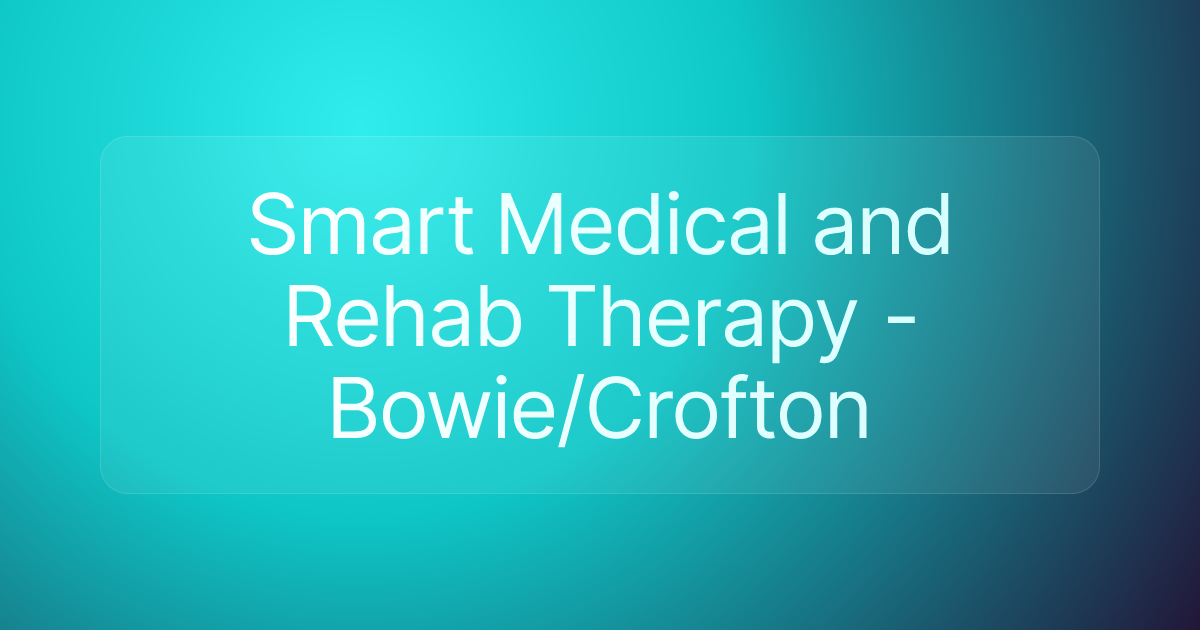 Smart Medical and Rehab Therapy -Bowie/Crofton