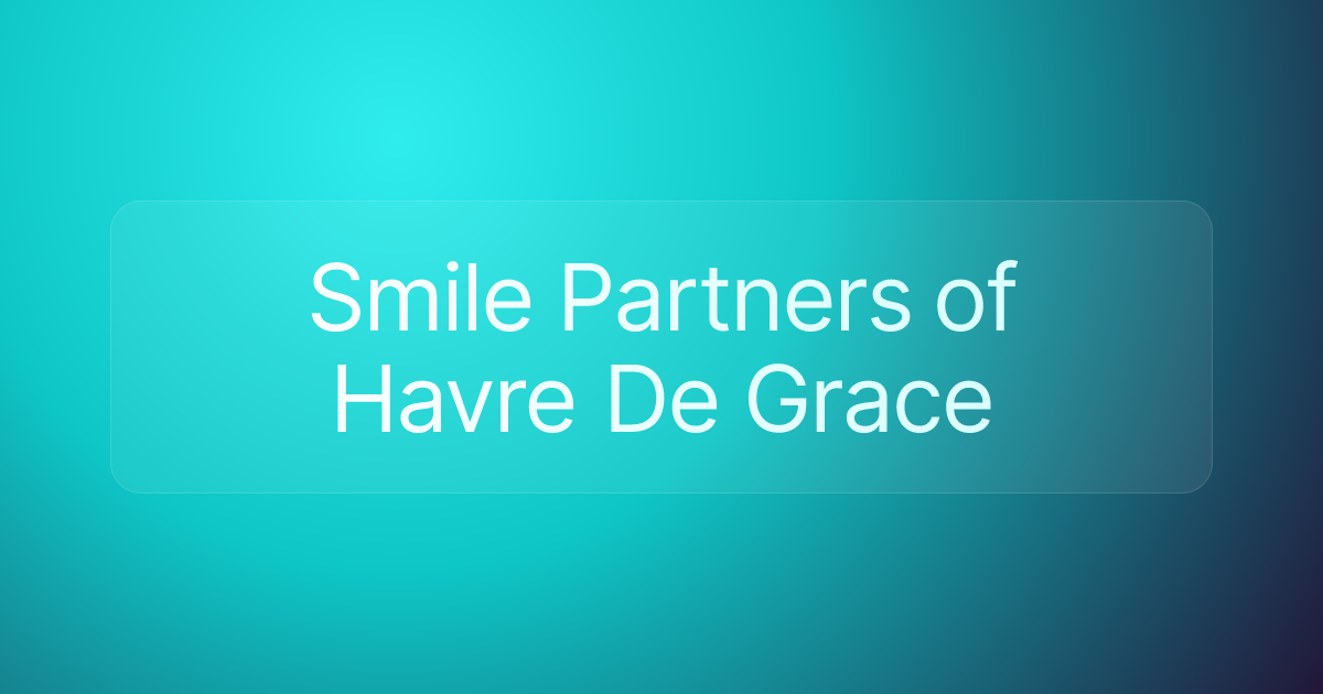 Smile Partners of Havre De Grace