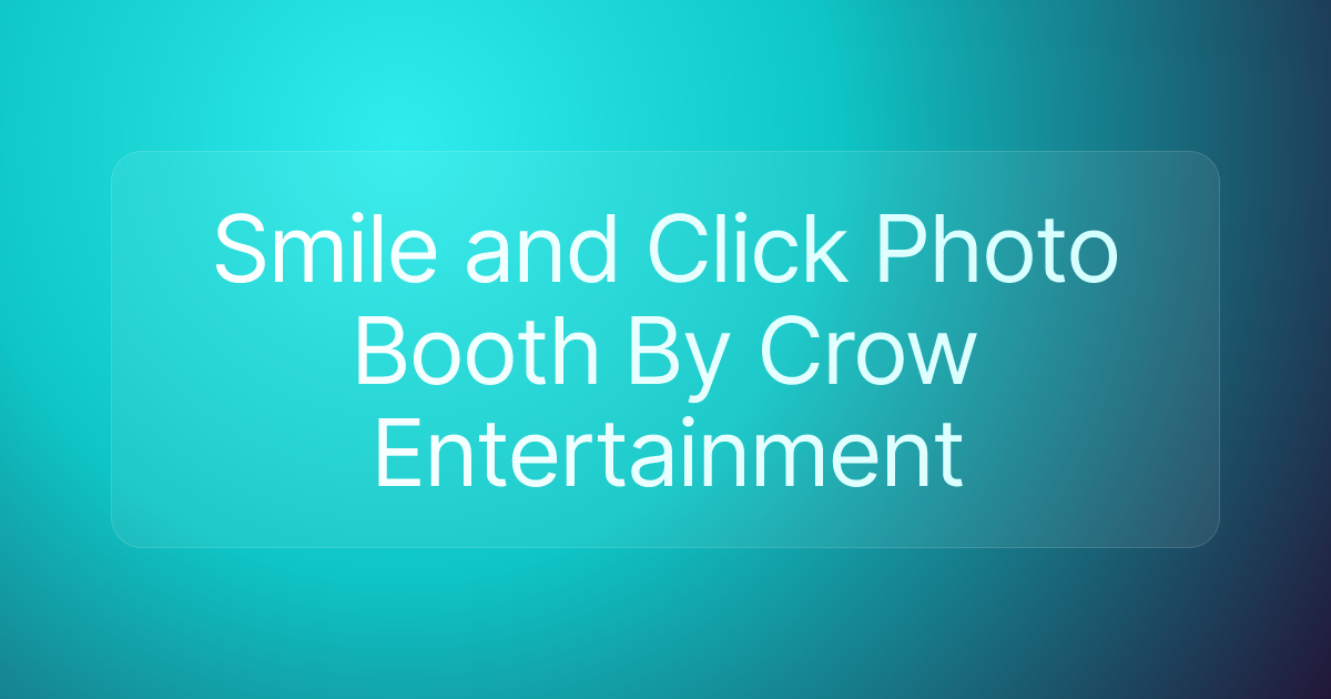 Smile and Click Photo Booth By Crow Entertainment