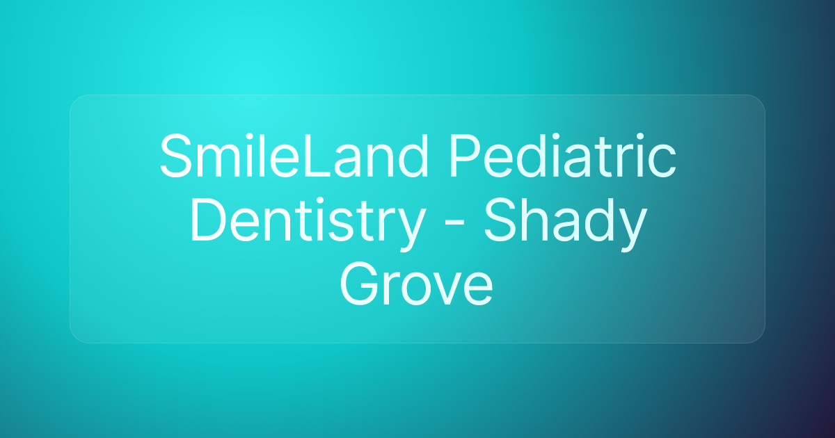 SmileLand Pediatric Dentistry - Shady Grove