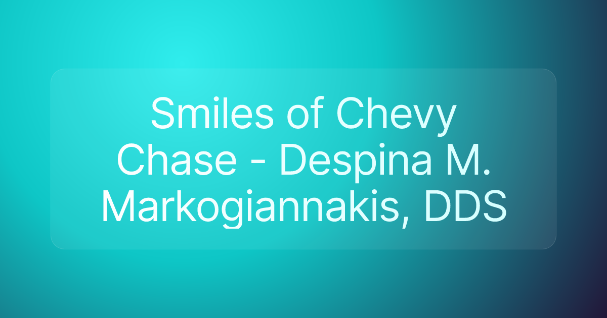 Smiles of Chevy Chase - Despina M. Markogiannakis, DDS
