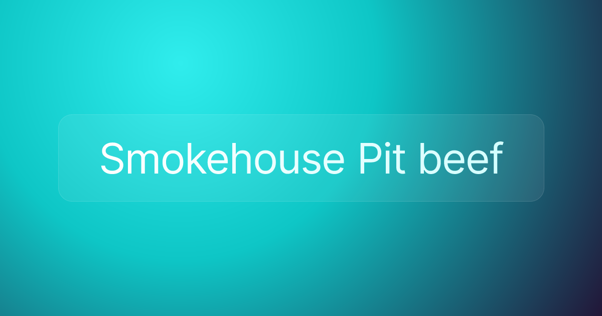 Smokehouse Pit beef