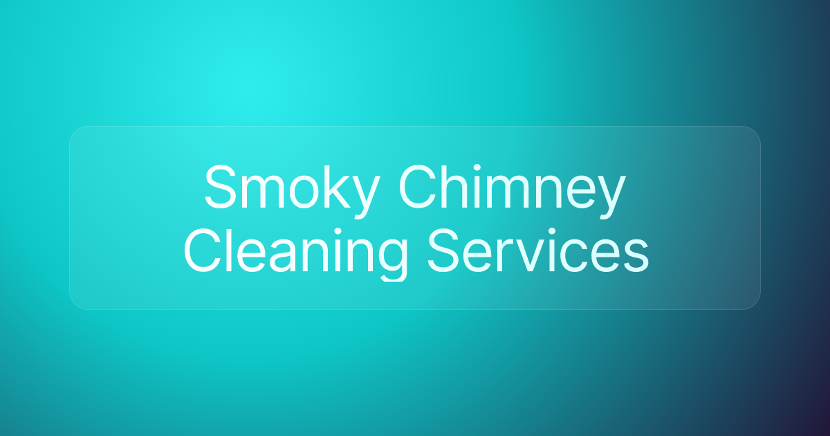 Smoky Chimney Cleaning Services