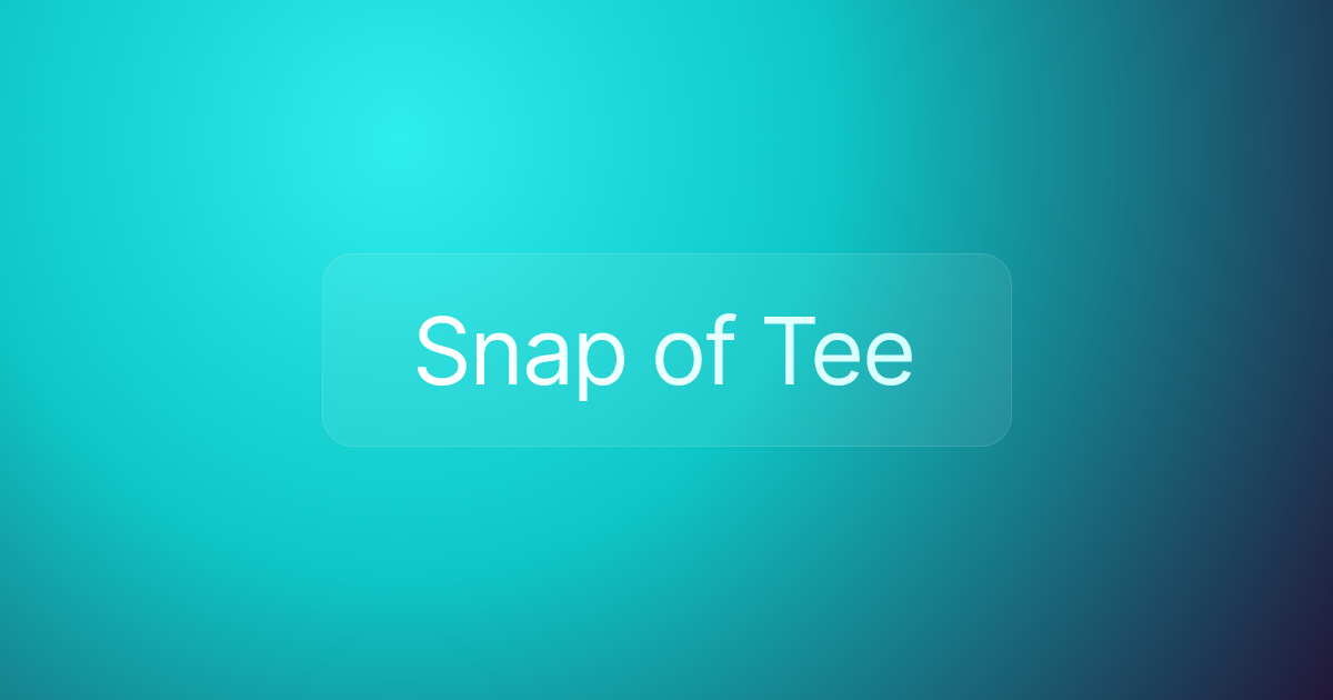 Snap of Tee