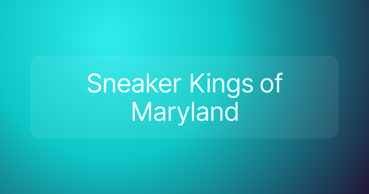 Sneaker Kings of Maryland