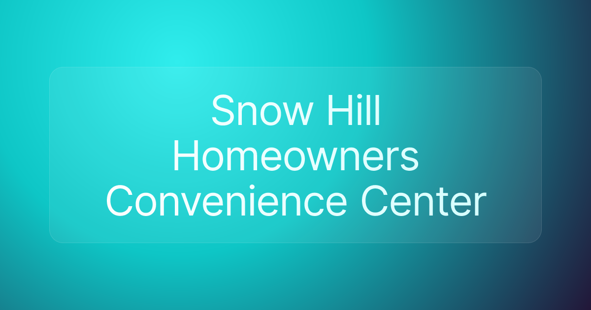 Snow Hill Homeowners Convenience Center