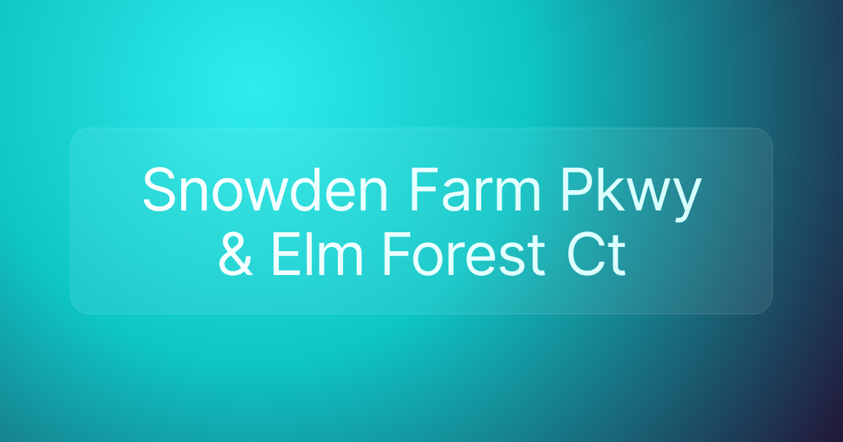 Snowden Farm Pkwy & Elm Forest Ct