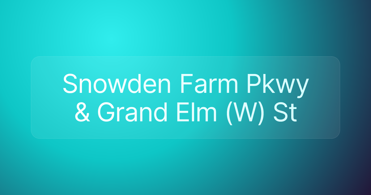 Snowden Farm Pkwy & Grand Elm (W) St