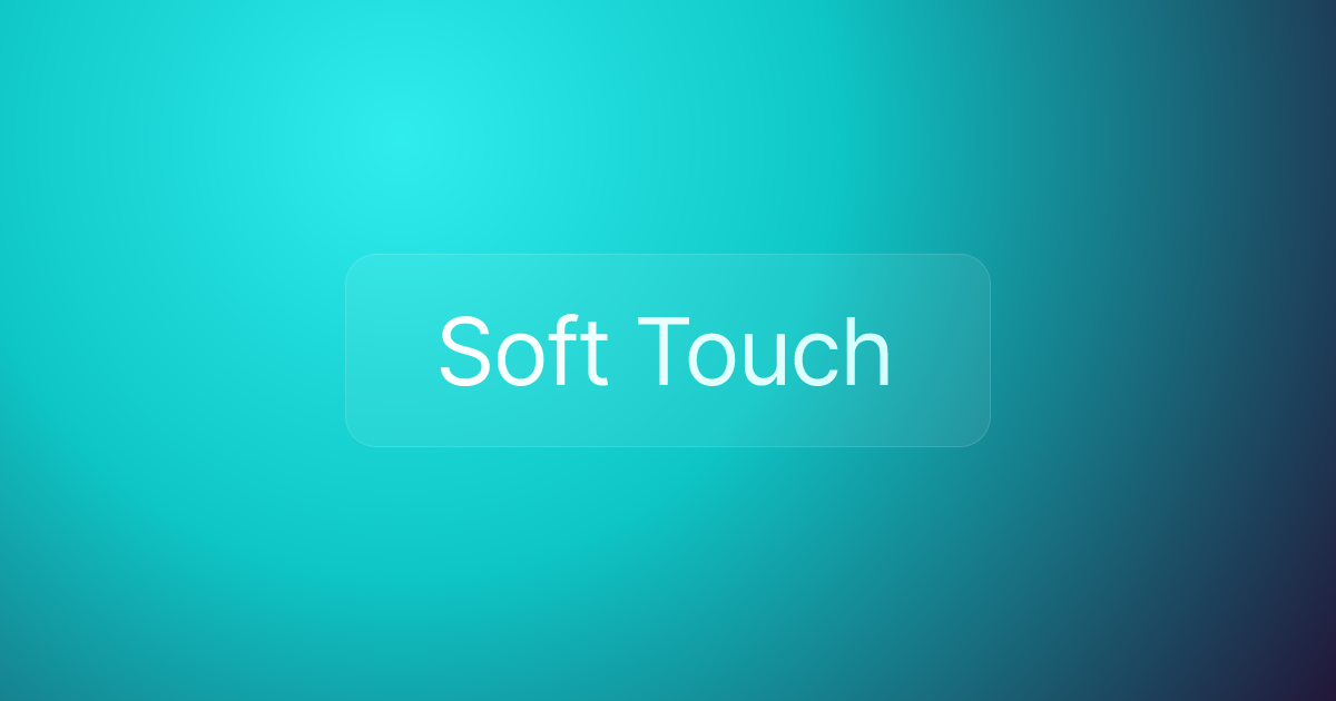 Soft Touch