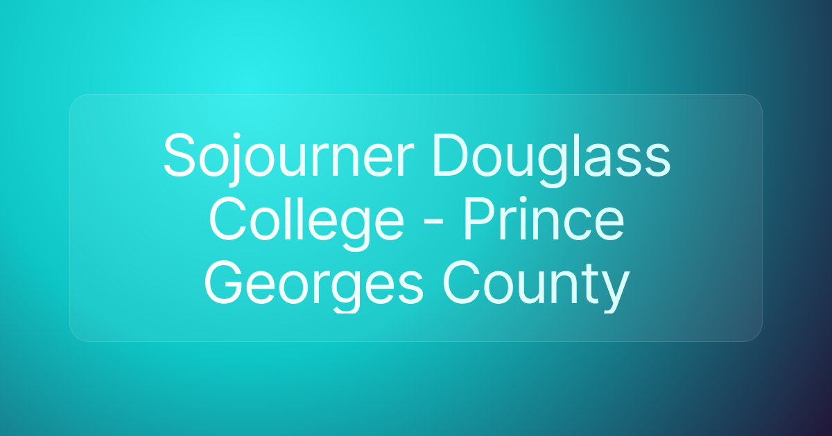 Sojourner Douglass College - Prince Georges County