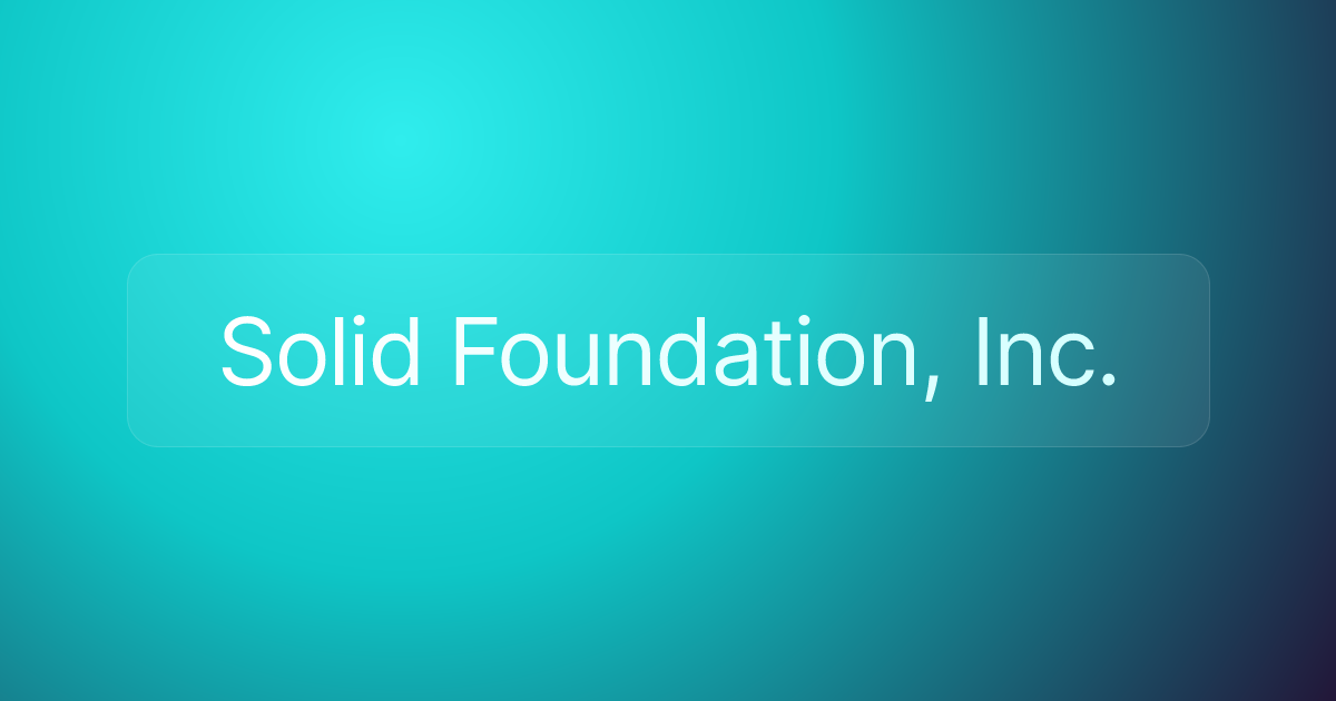 Solid Foundation, Inc.