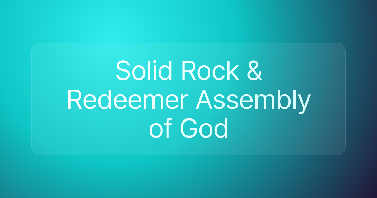Solid Rock & Redeemer Assembly of God