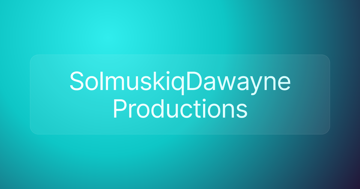 SolmuskiqDawayne Productions