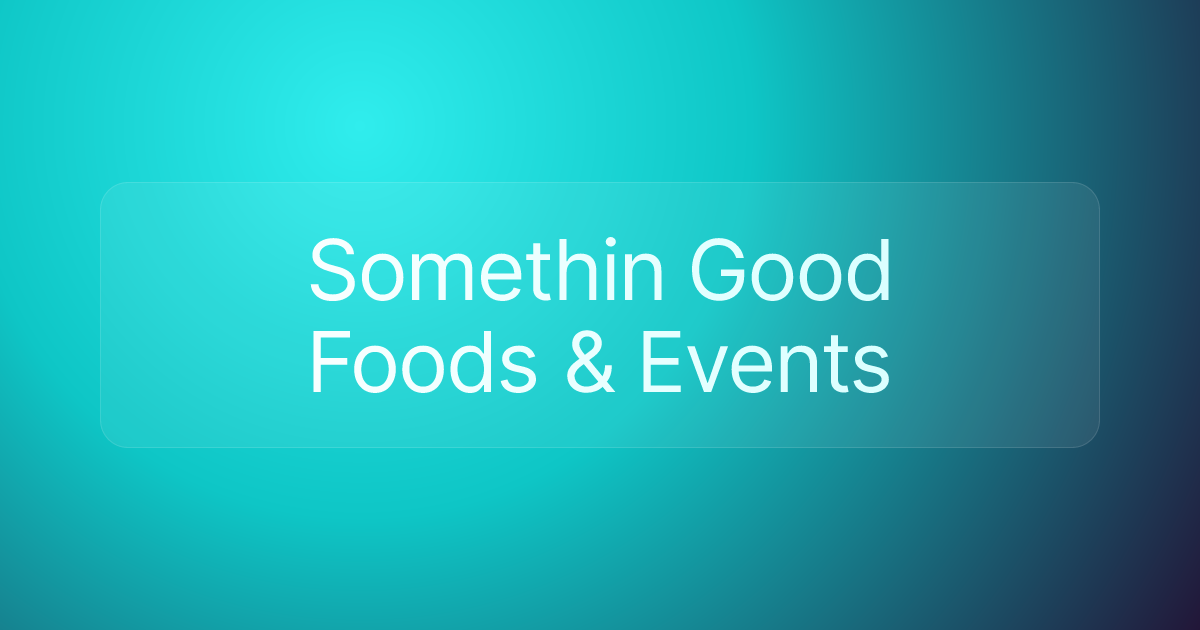Somethin Good Foods & Events