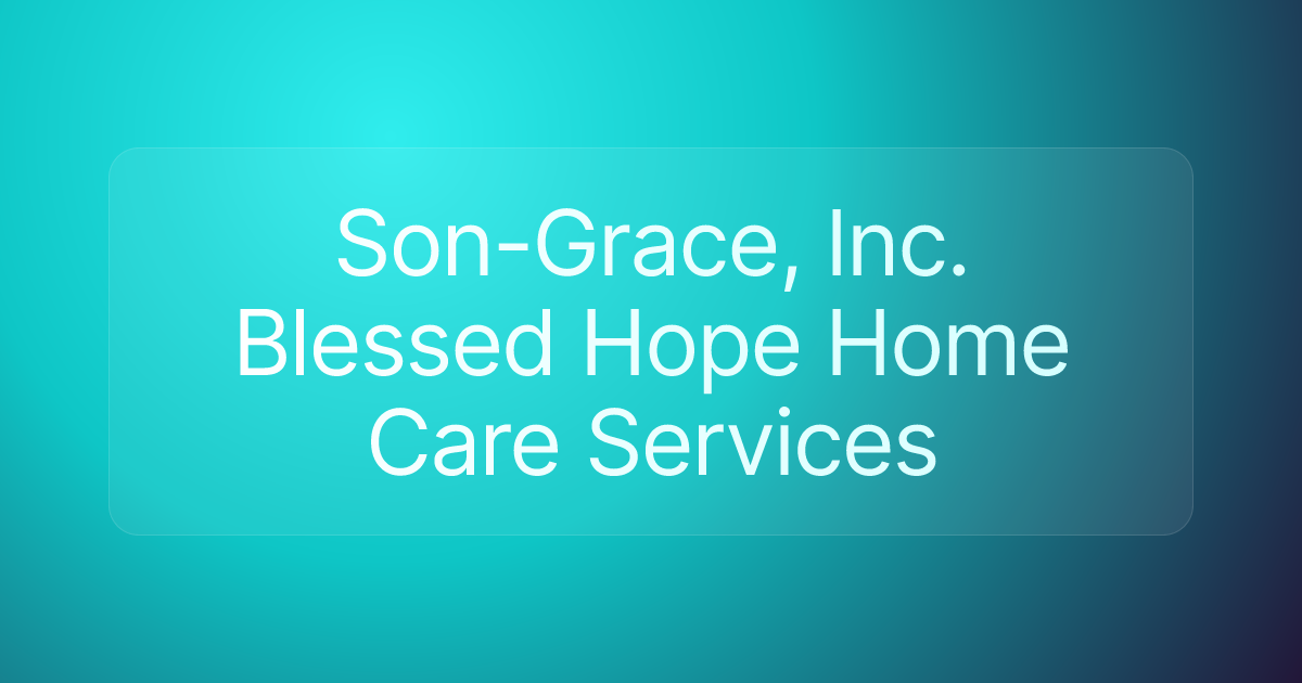 Son-Grace, Inc. Blessed Hope Home Care Services