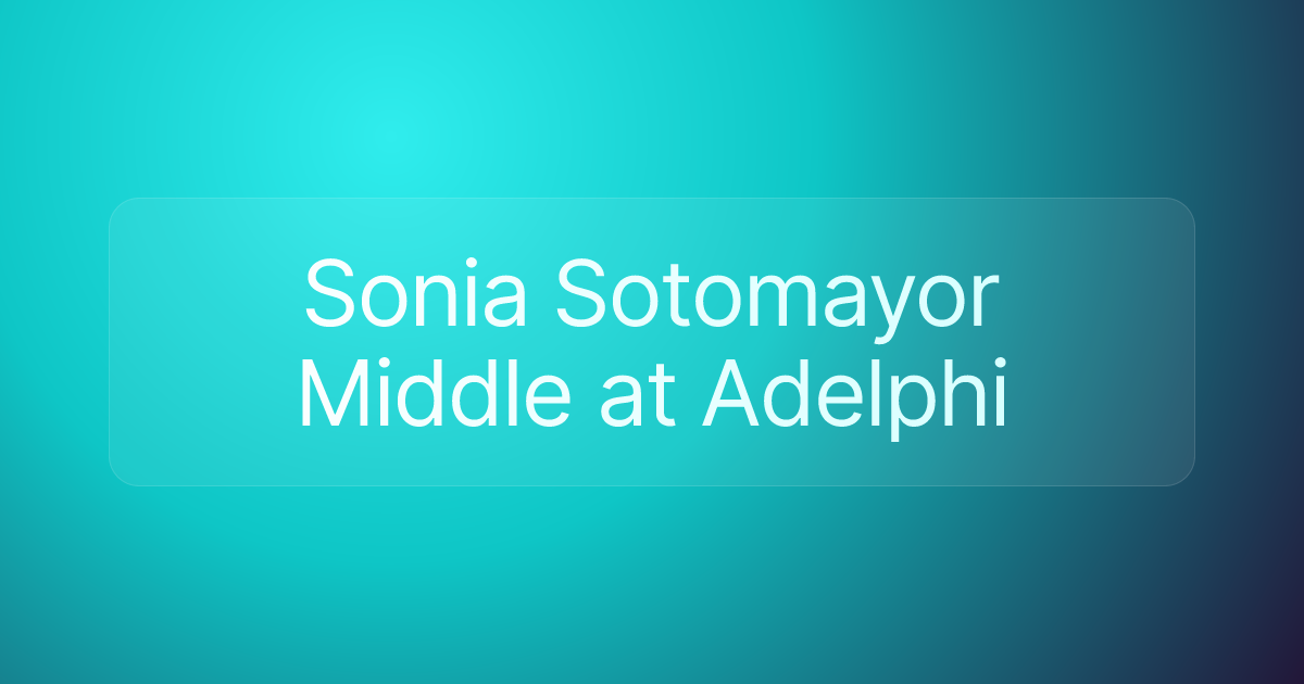 Sonia Sotomayor Middle at Adelphi