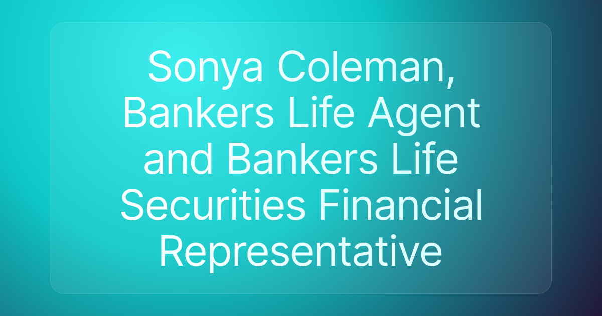 Sonya Coleman, Bankers Life Agent and Bankers Life Securities Financial Representative