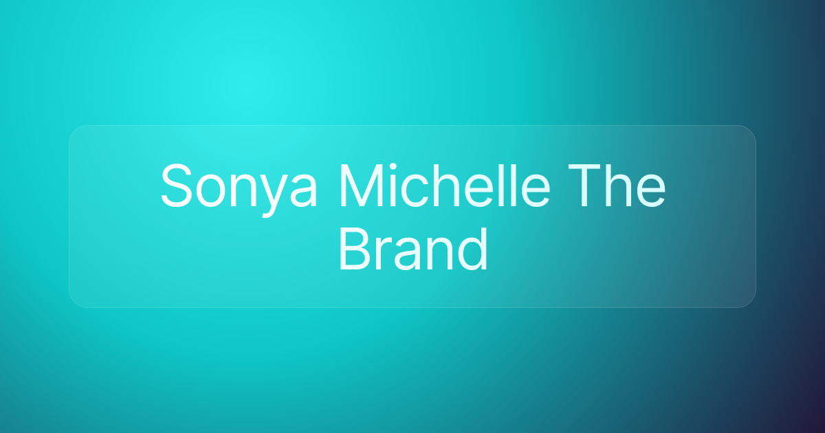 Sonya Michelle The Brand