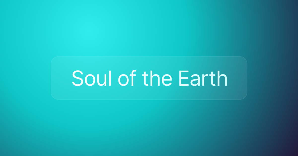 Soul of the Earth