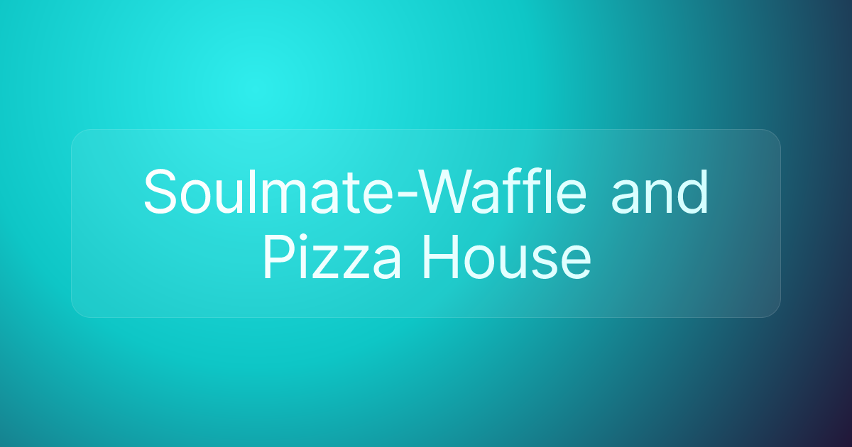 Soulmate-Waffle and Pizza House