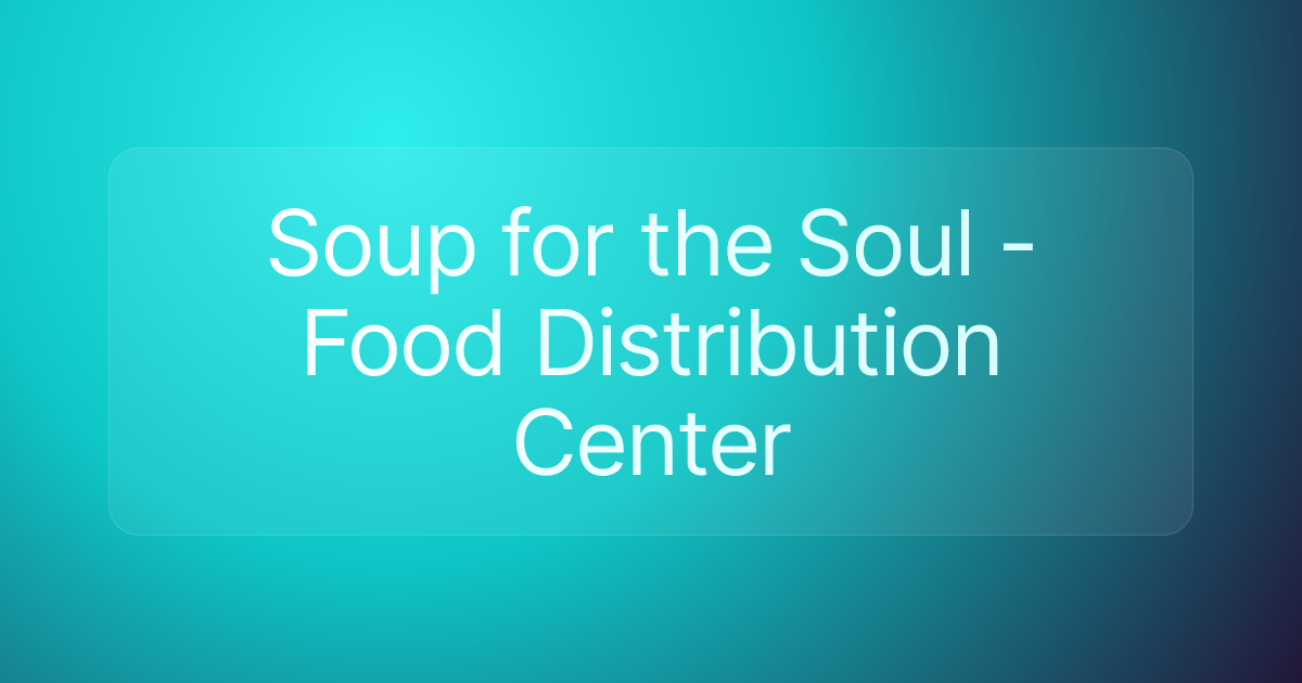 Soup for the Soul - Food Distribution Center