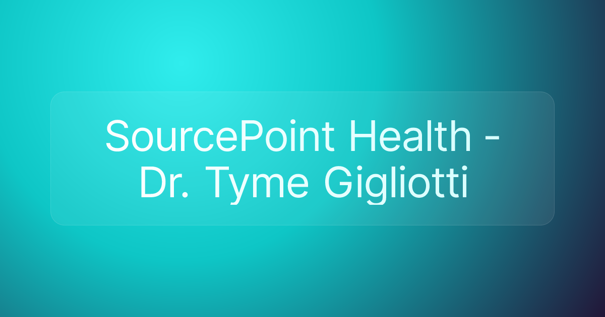 SourcePoint Health - Dr. Tyme Gigliotti