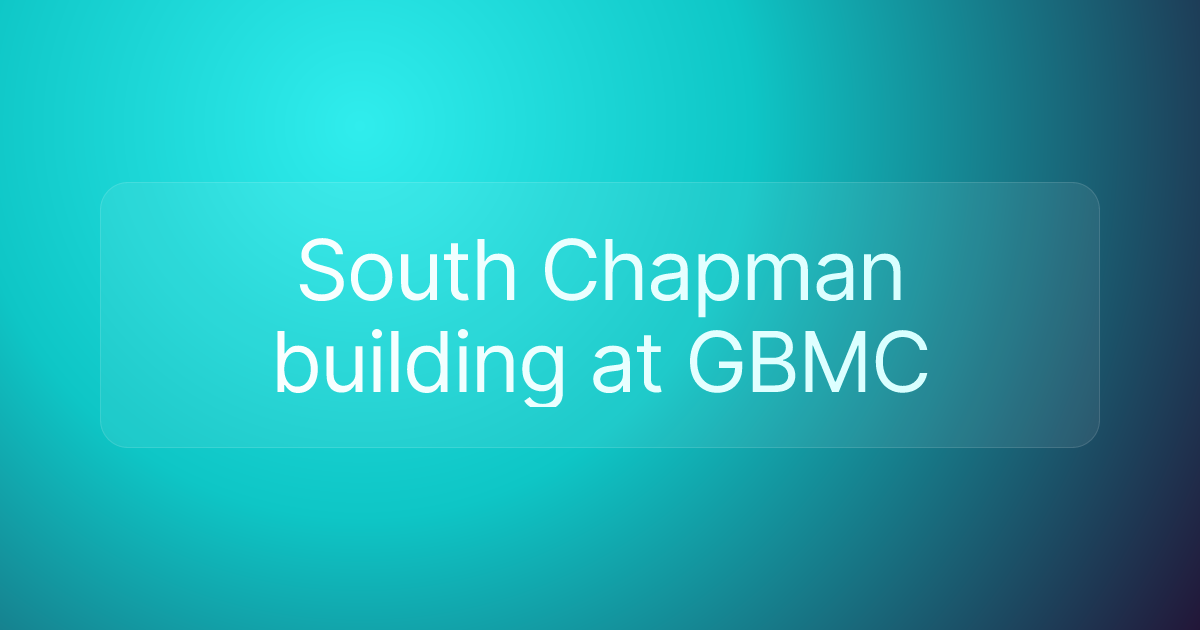 South Chapman building at GBMC