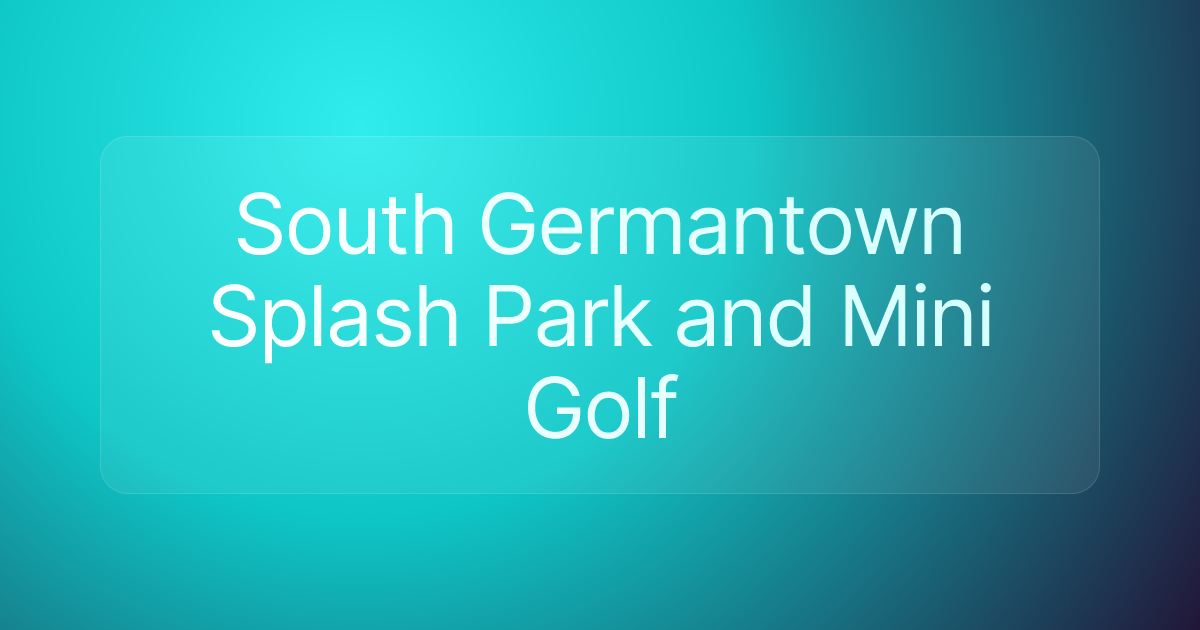South Germantown Splash Park and Mini Golf