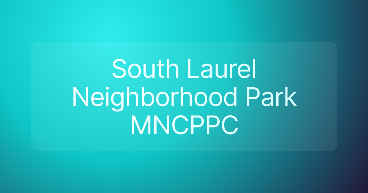 South Laurel Neighborhood Park MNCPPC