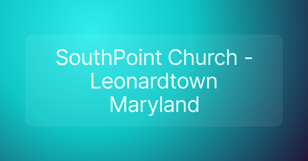 SouthPoint Church - Leonardtown Maryland
