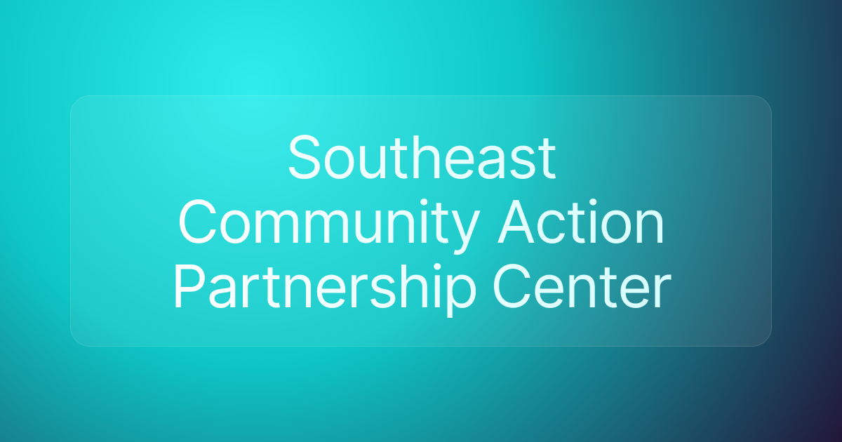 Southeast Community Action Partnership Center