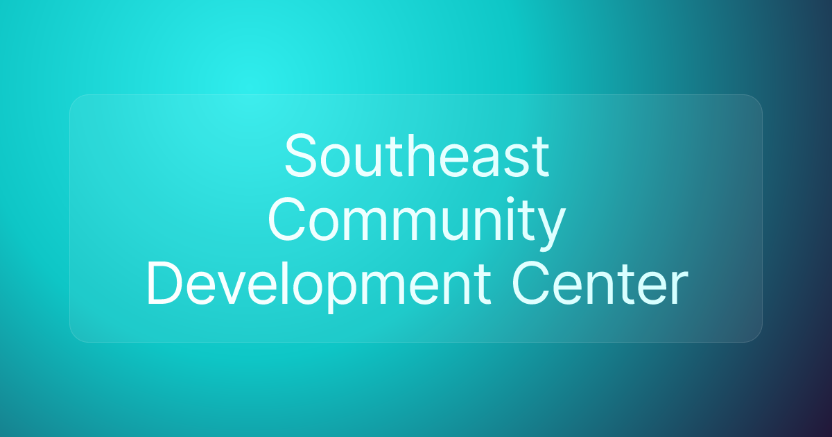 Southeast Community Development Center