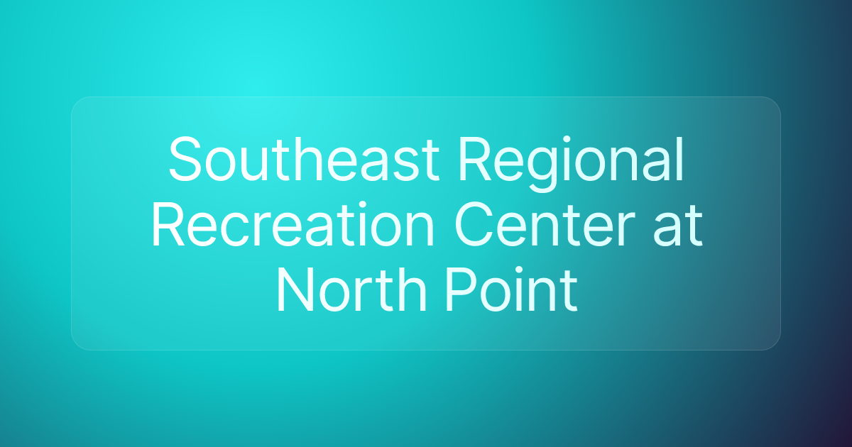 Southeast Regional Recreation Center at North Point