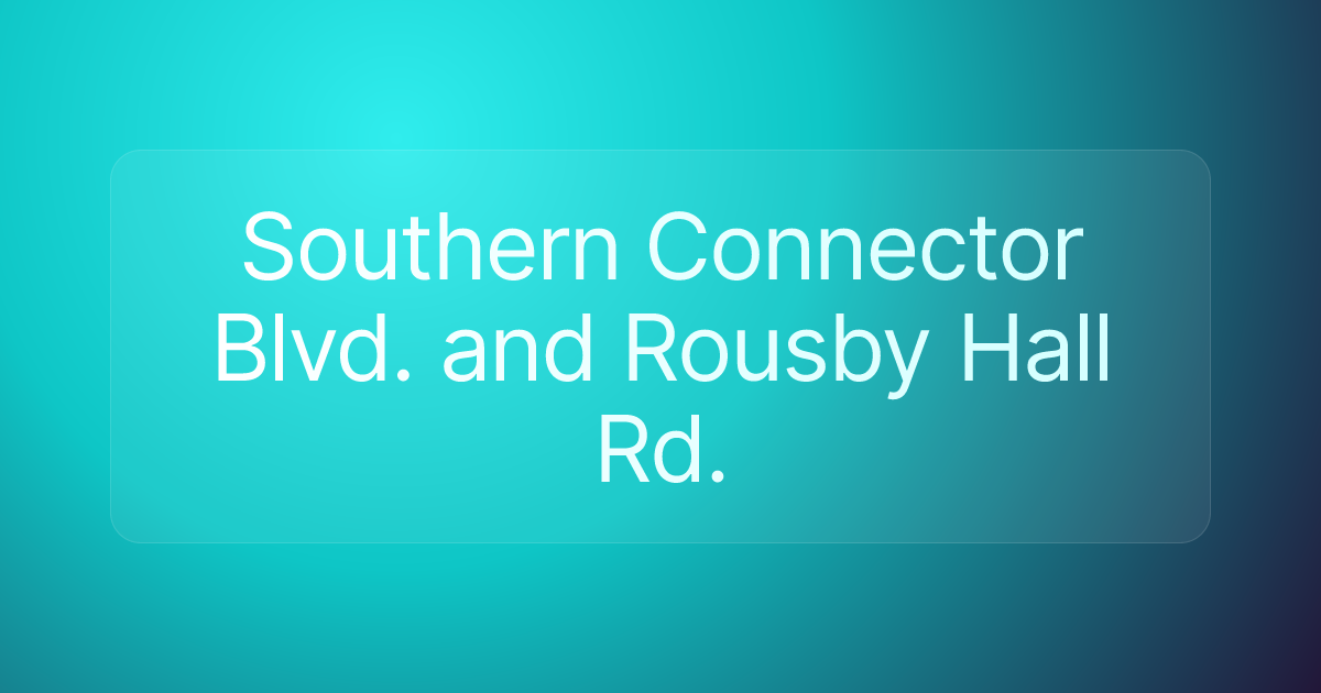 Southern Connector Blvd. and Rousby Hall Rd.
