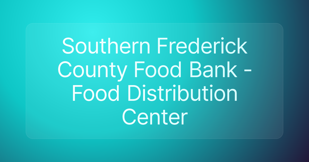 Southern Frederick County Food Bank - Food Distribution Center