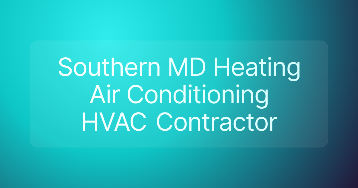 Southern MD Heating Air Conditioning HVAC Contractor