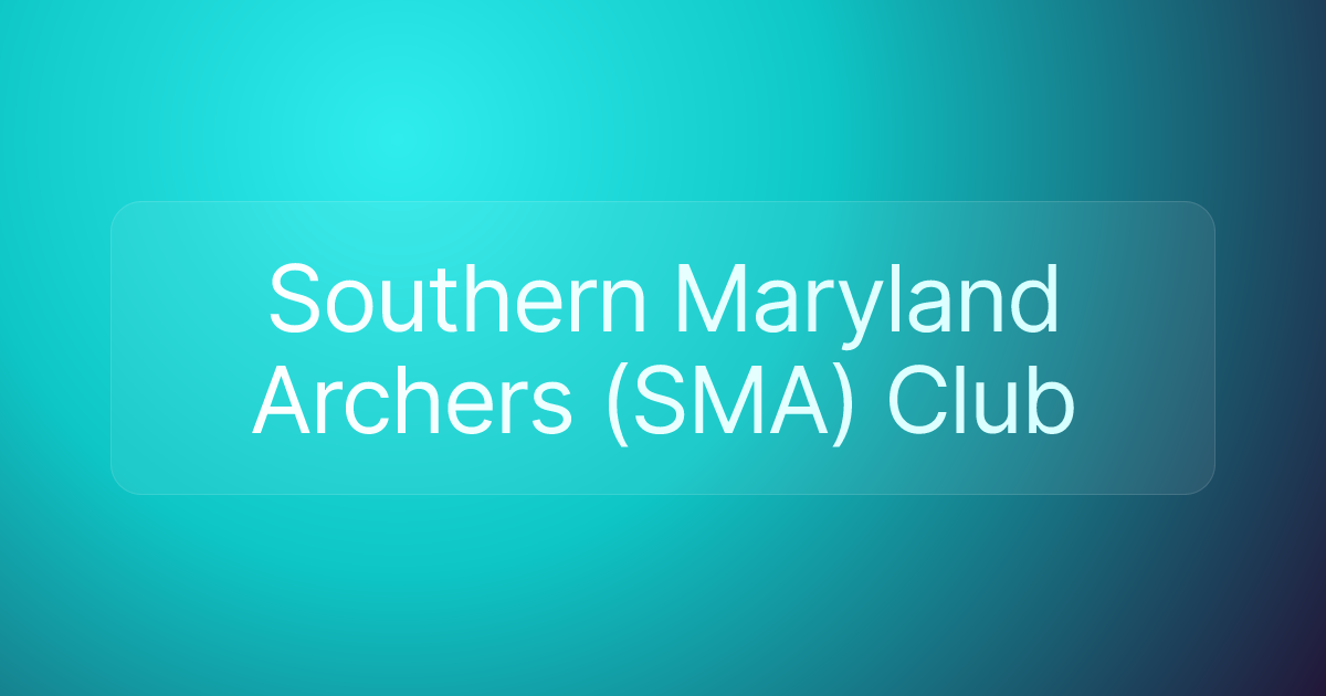 Southern Maryland Archers (SMA) Club